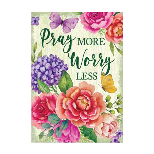 5355FM_Pray-More-Worry-Less-garden-size-floral-flag-12-x-18