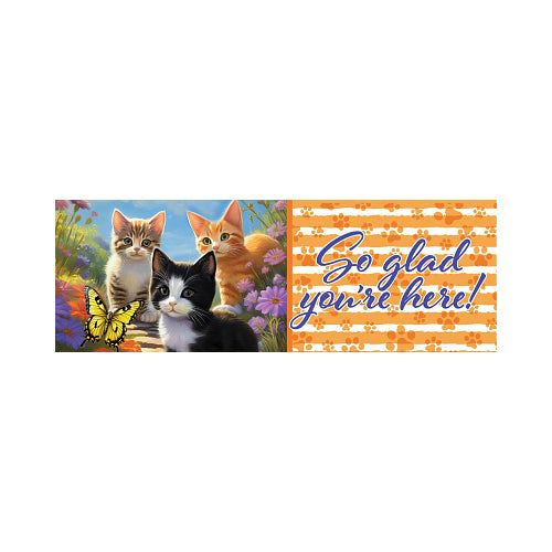 KITTENS AND BUTTERFLIES Signature Sign™, Yard Sign from Custom Decor featuring the "So Glad You're Here' message
